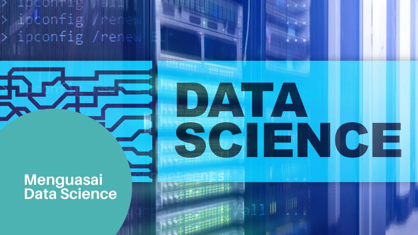 Menguasai Data Science Langkah Awal yang Tepat - PT Infra Solution International - Infragoahead.com