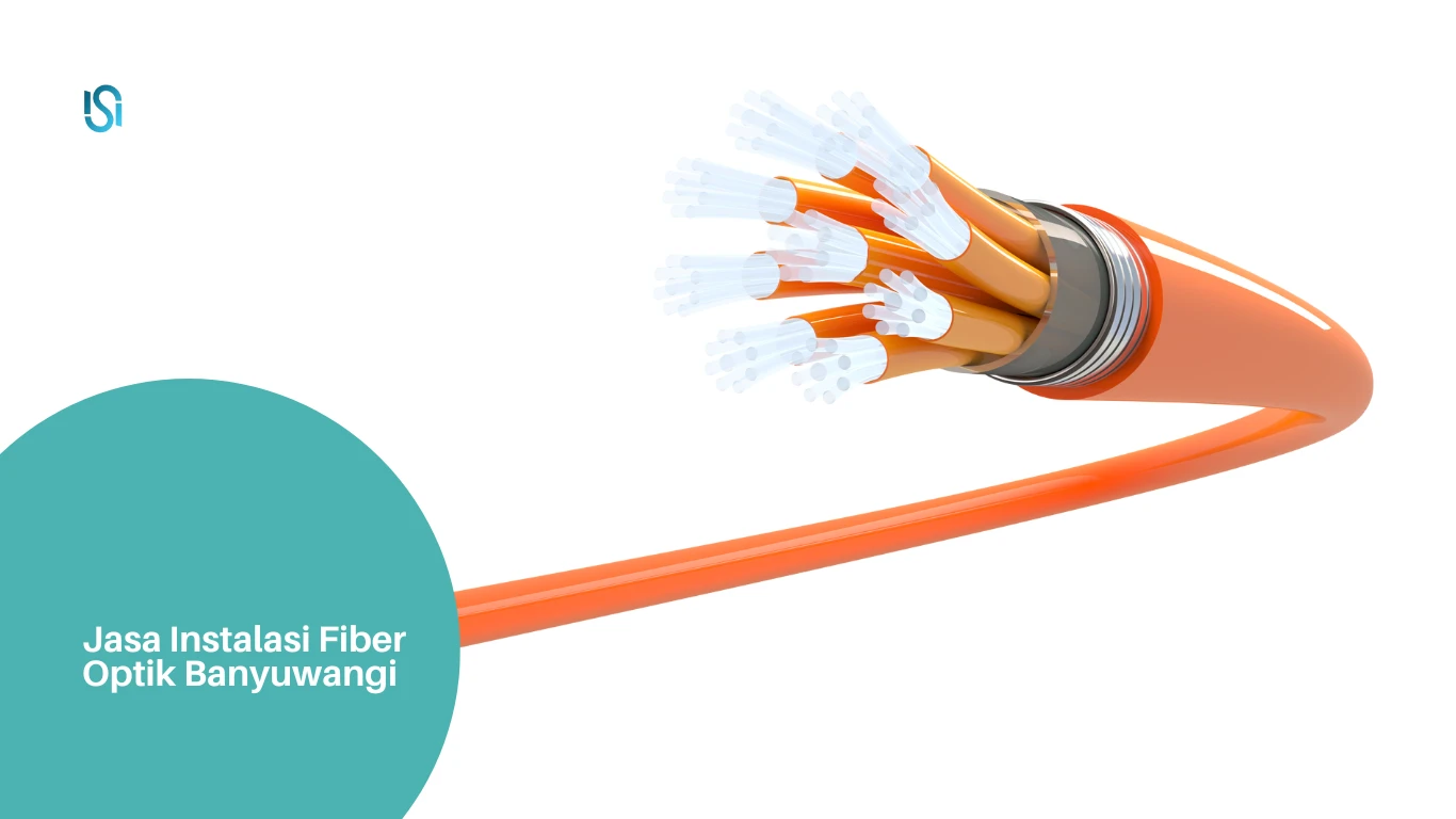 Jasa Instalasi Fiber Optik Banyuwangi