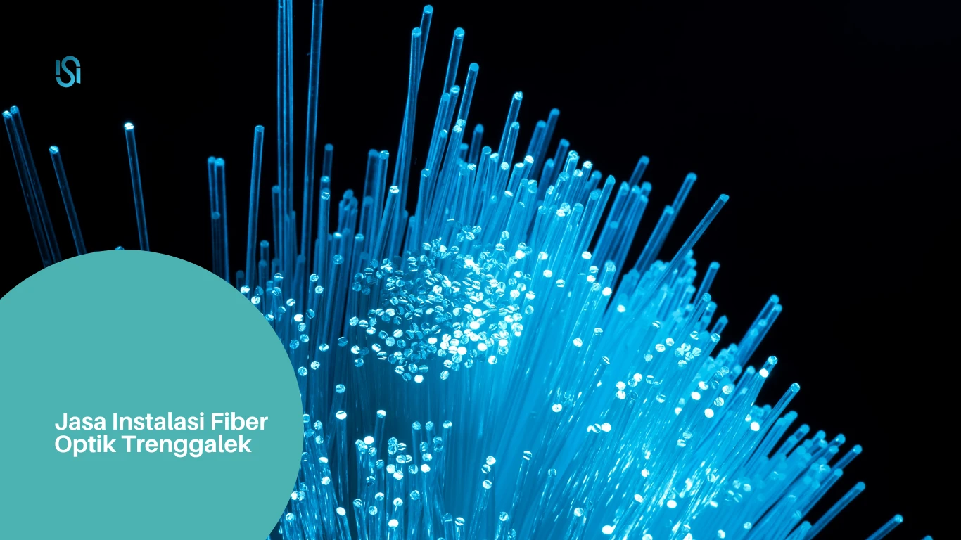 Jasa Instalasi Fiber Optik Trenggalek terbaik