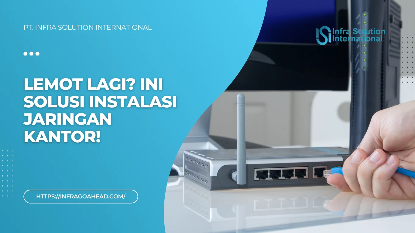 Bagaimana Cara Instalasi Jaringan Kantor Profesional?