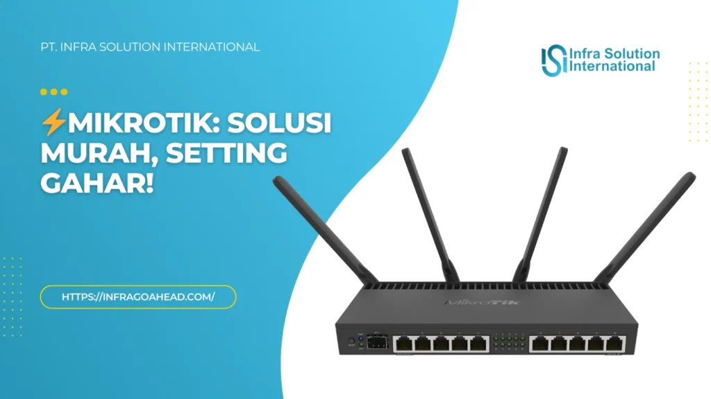 Konfigurasi MikroTik: Hemat Tapi Powerfull - PT Infra Solution International