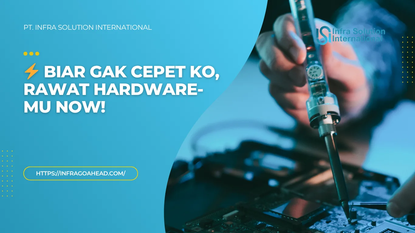 Maintenance Hardware Panduan Lengkap, Solutif dan Edukatif - PT Infra Solution International