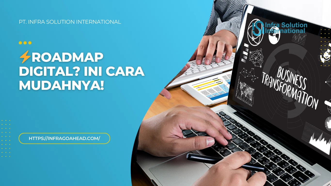 Membangun Roadmap Digital Transformation Efektif untuk Bisnis - PT Infra Solution International
