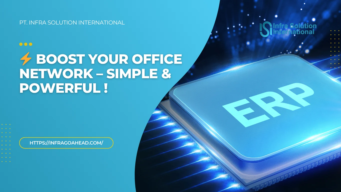Panduan Optimasi Jaringan untuk Sistem ERP dan Aplikasi Kantor - PT Infra Solution International