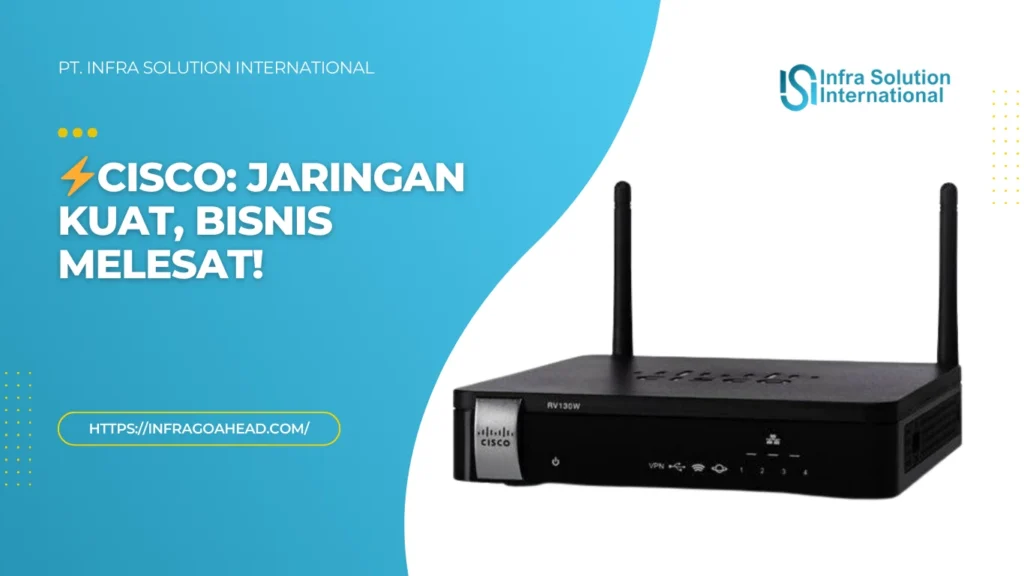 Setting Router Cisco: Stabil, Andal, dan Fleksibel - PT Infra Solution International