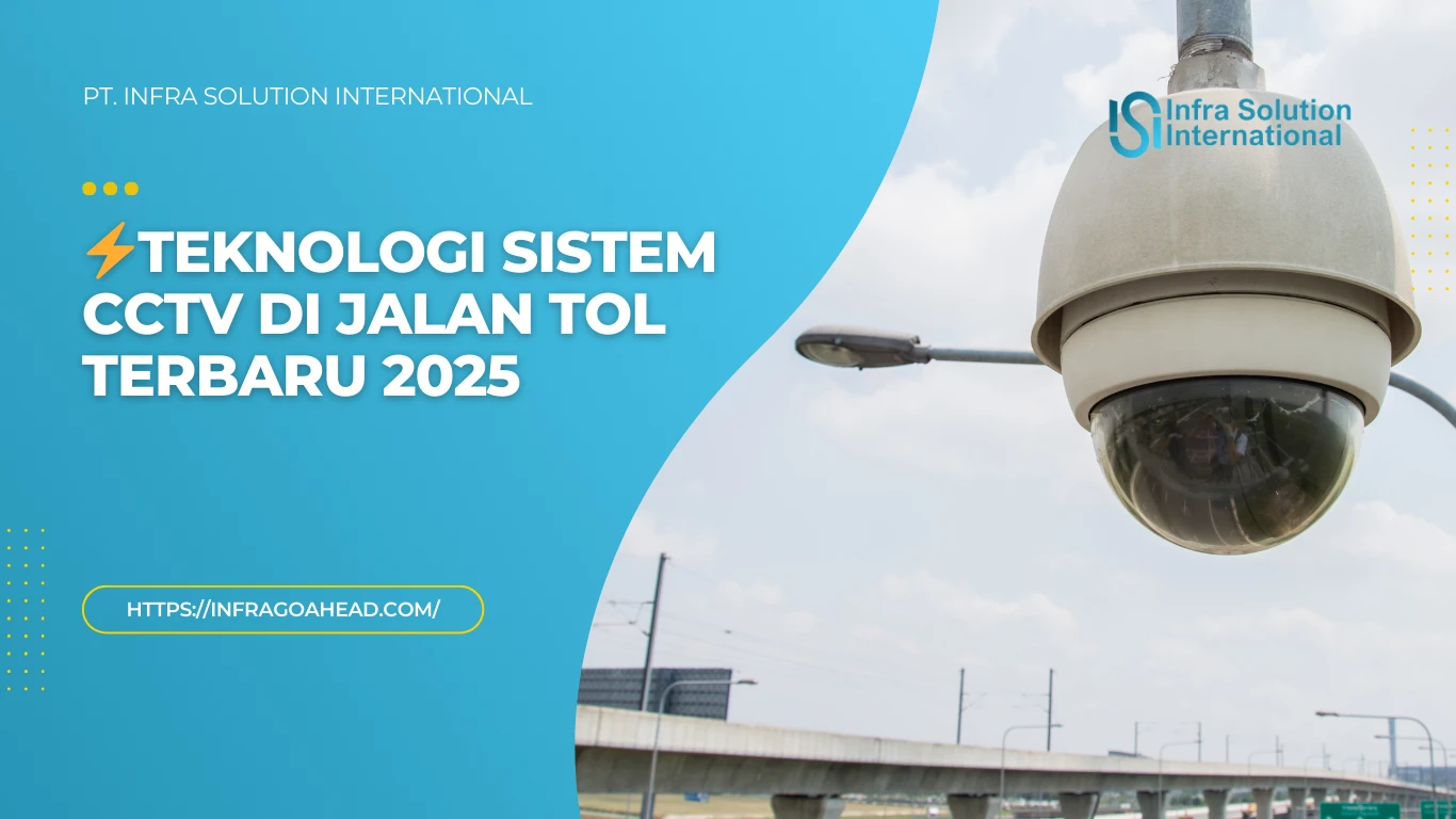 Sistem CCTV & Monitoring Terintegrasi untuk Keamanan Jalan Tol - PT Infra Solution International