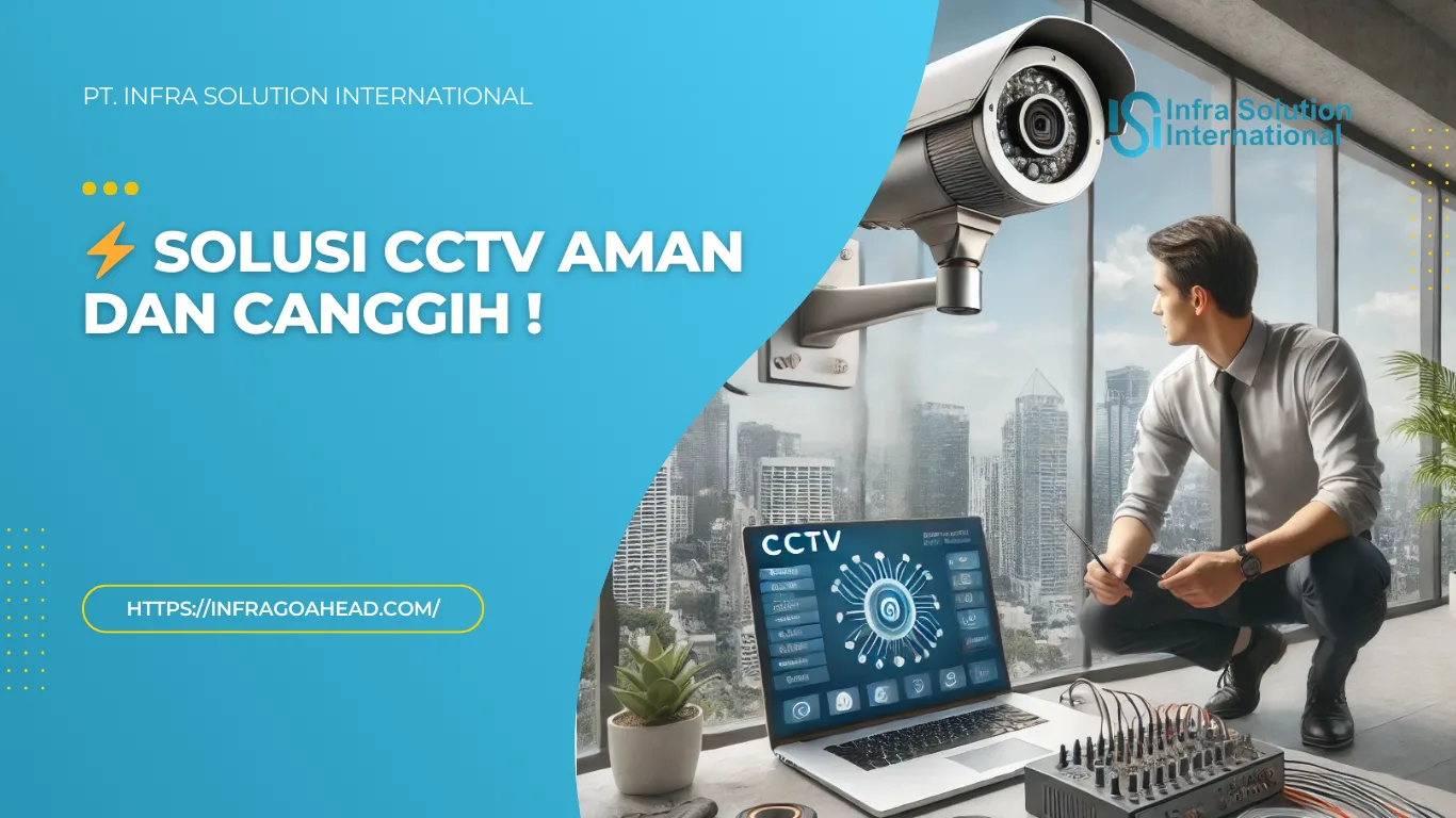 Vendor CCTV Terpercaya untuk Sistem Keamanan Terintegrasi - PT Infra Solution International