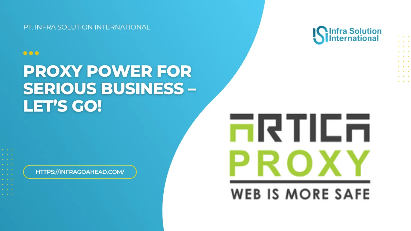 10 Fitur Unggulan Artica Proxy untuk Jaringan Bisnis