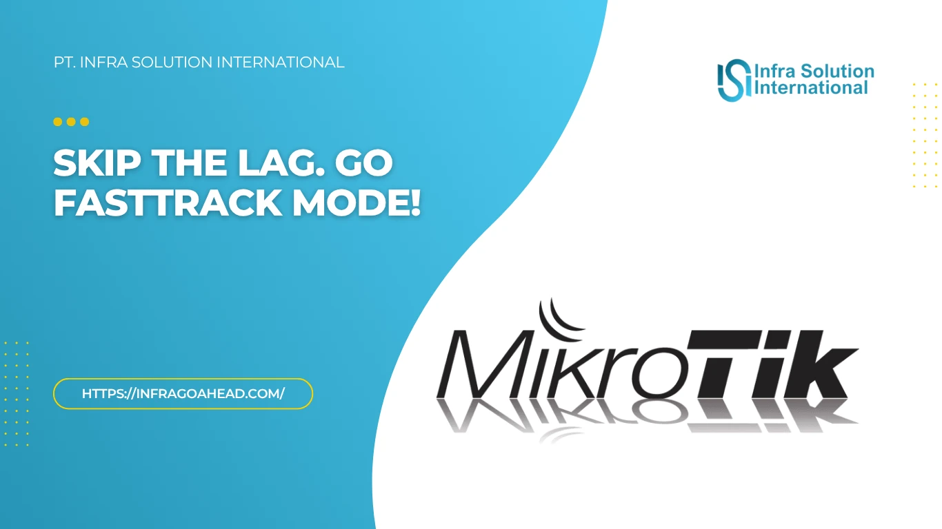 Mengenal FastTrack MikroTik: Fungsi, Jenis & Cara Penggunaan