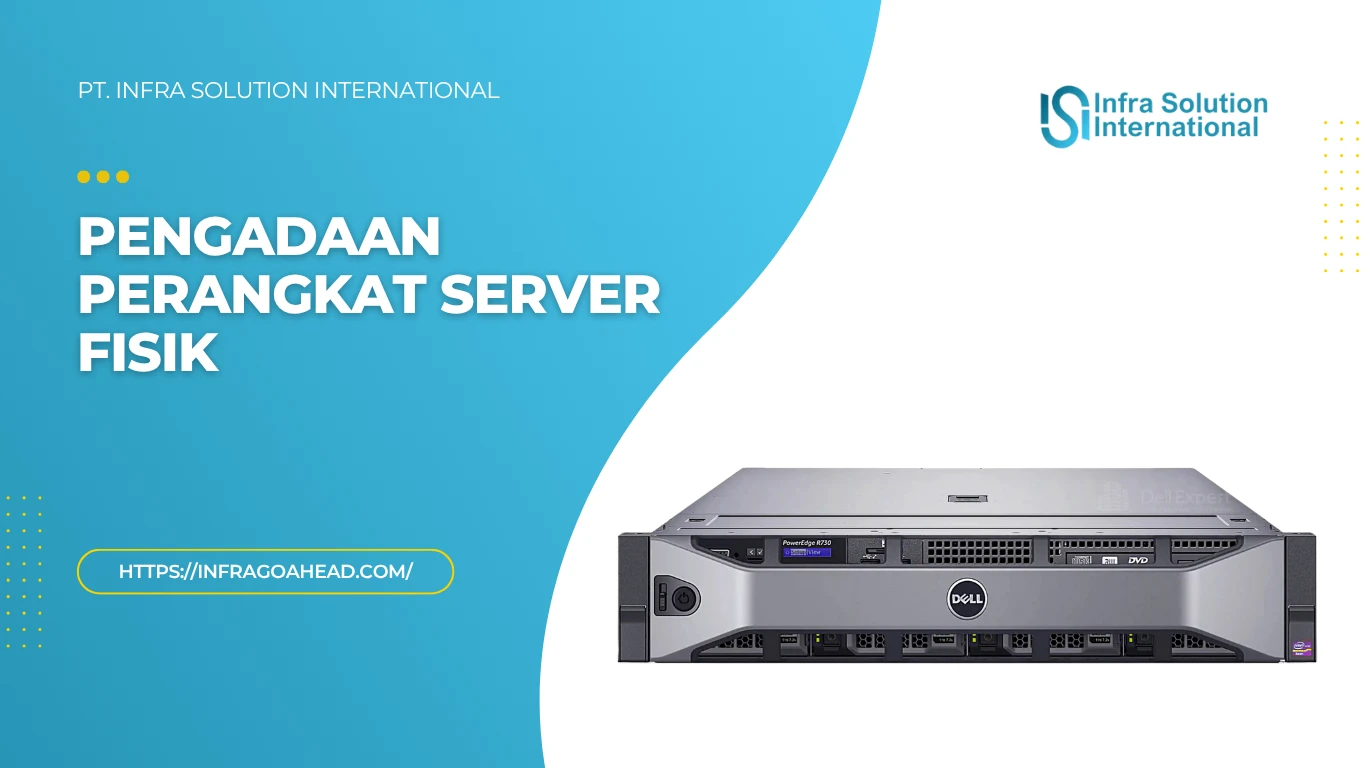 Pengadaan Perangkat Server Fisik: Solusi IT Enterprise Anda