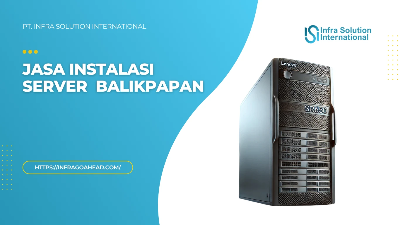 Jasa Instalasi Server Kantor Balikpapan: Solusi IT Enterprise Anda