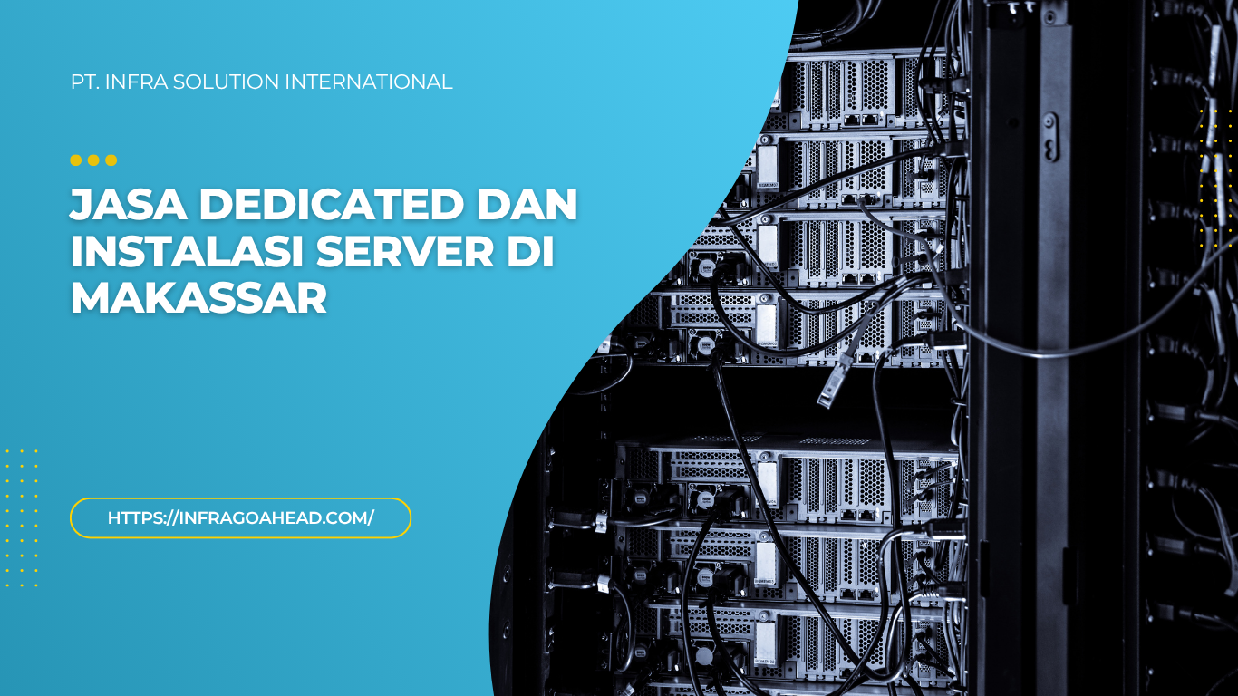 Jasa Dedicated dan Instalasi Server di Makassar