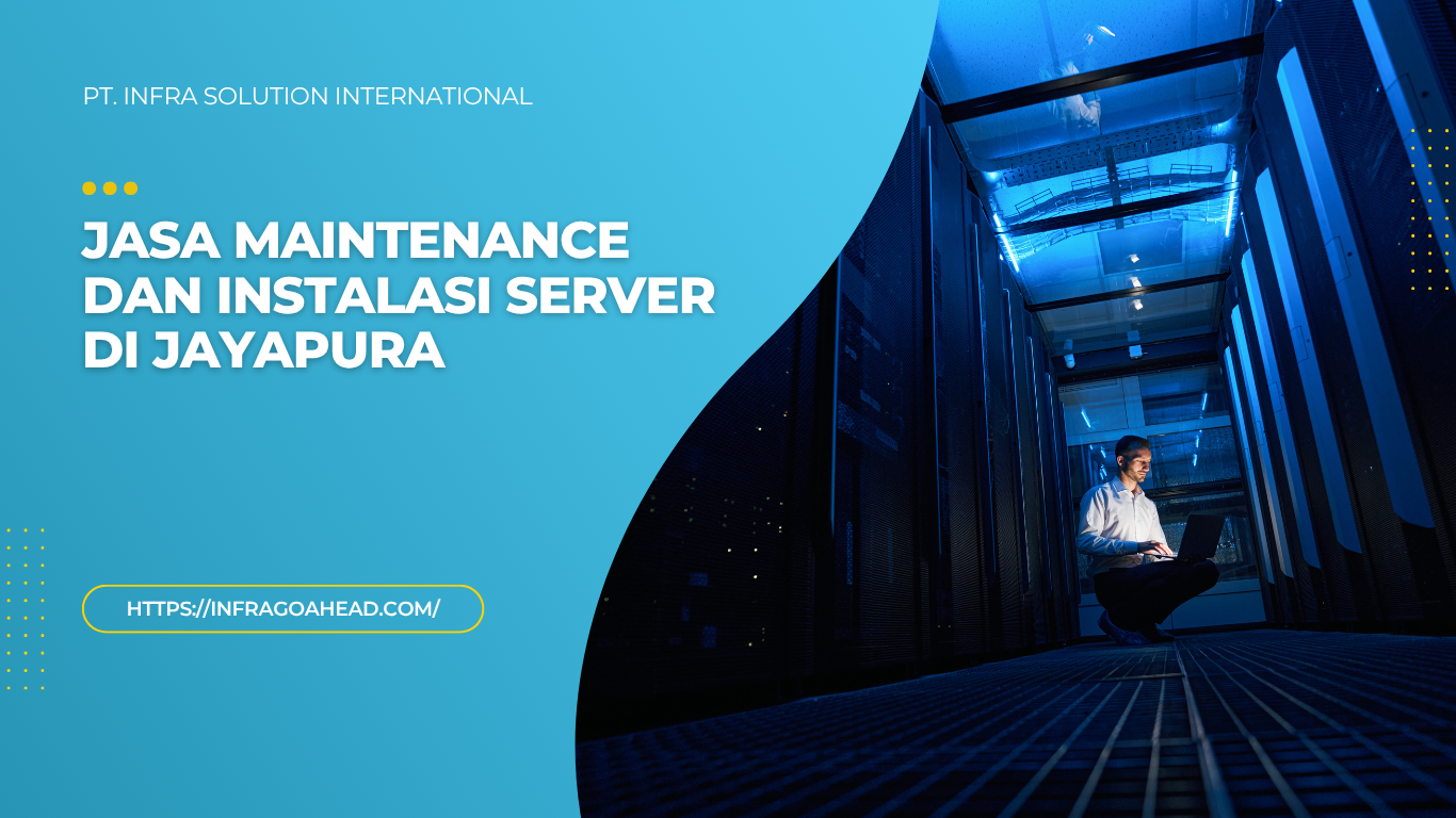Jasa Maintenance dan Instalasi Server di Jayapura