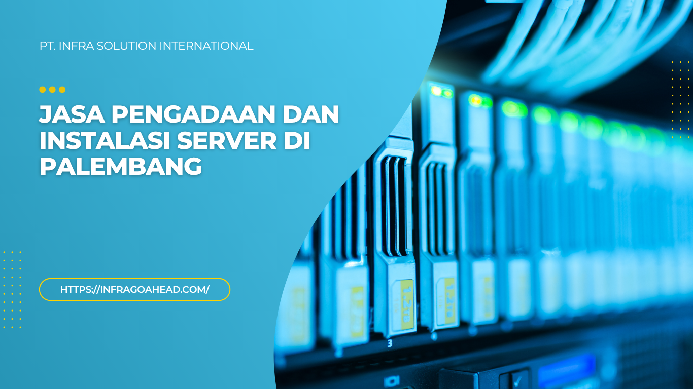 Jasa Pengadaan dan Instalasi Server di Palembang