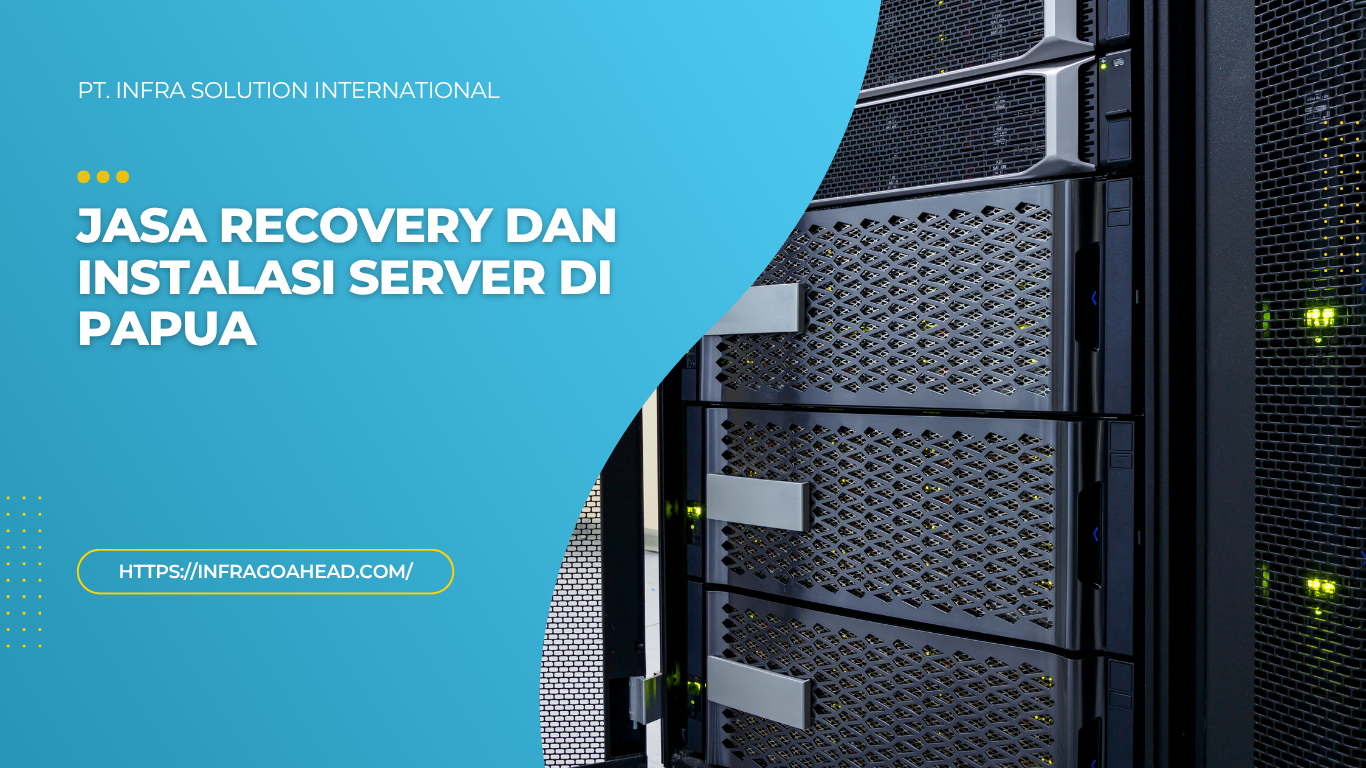 Jasa Recovery dan Instalasi Server di Papua