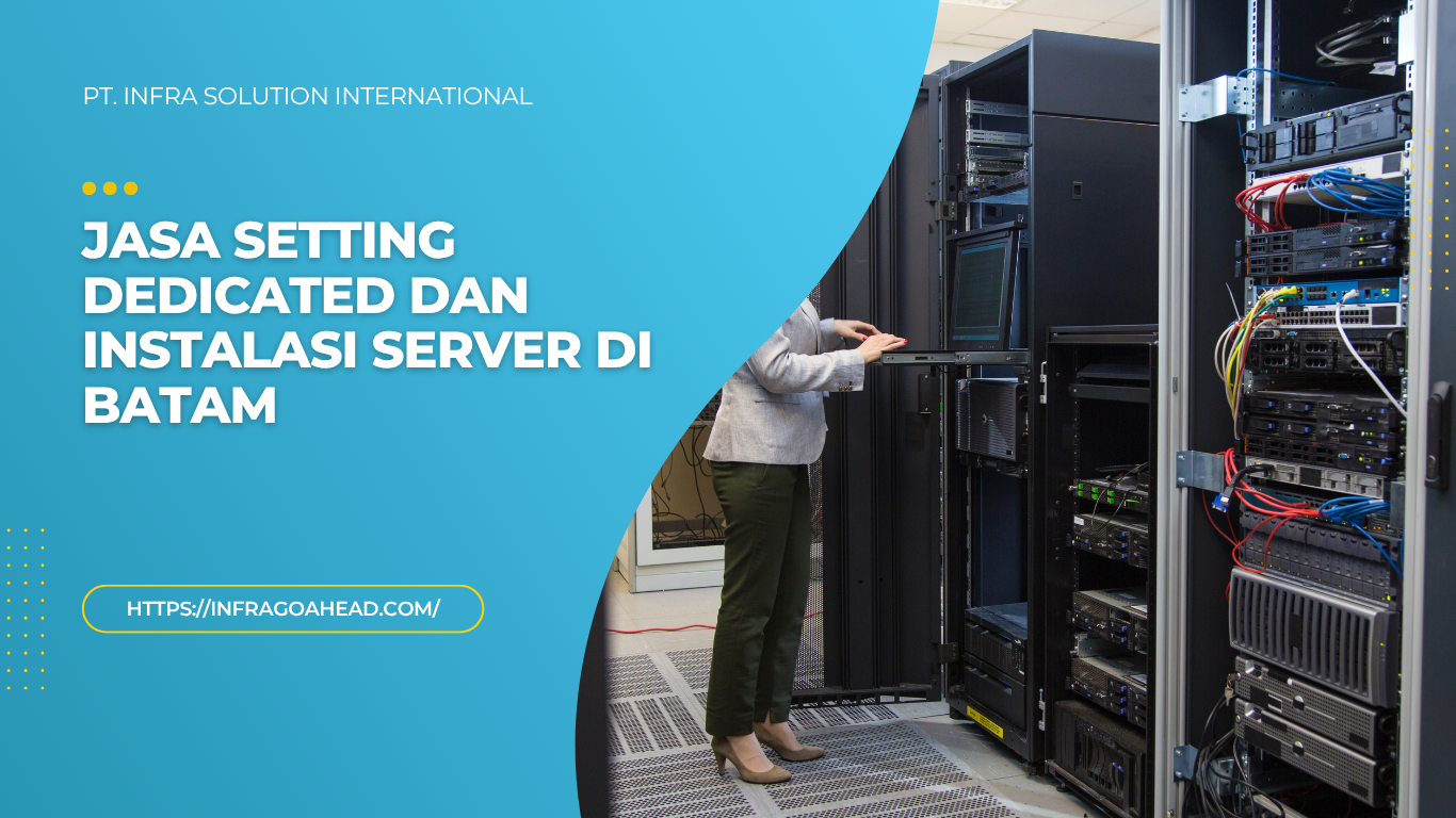 Jasa Setting Dedicated dan Instalasi Server di Batam