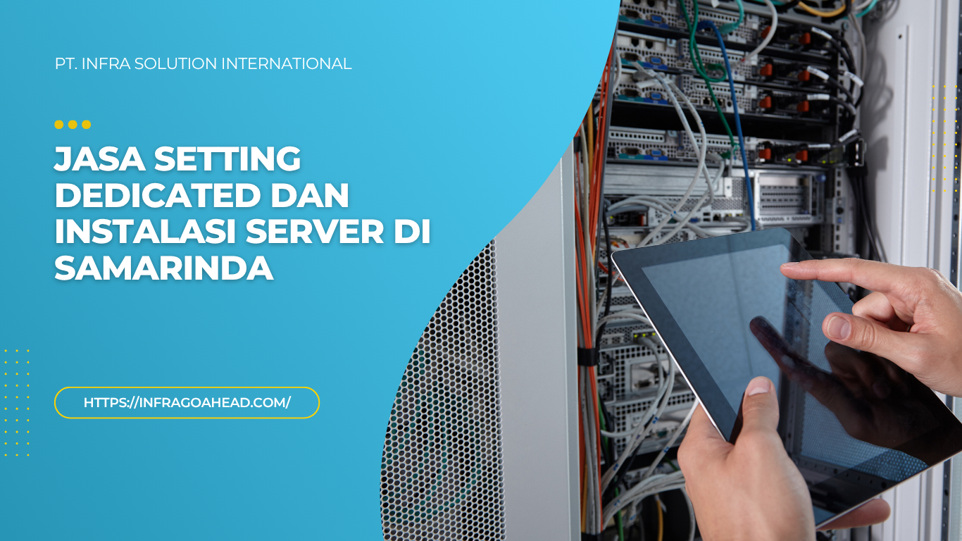 Jasa Setting Dedicated dan Instalasi Server di Samarinda