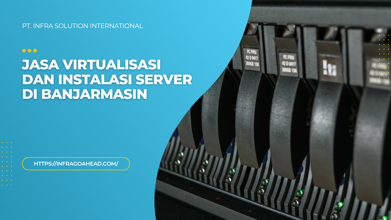 Jasa Virtualisasi dan Instalasi Server di Banjarmasin