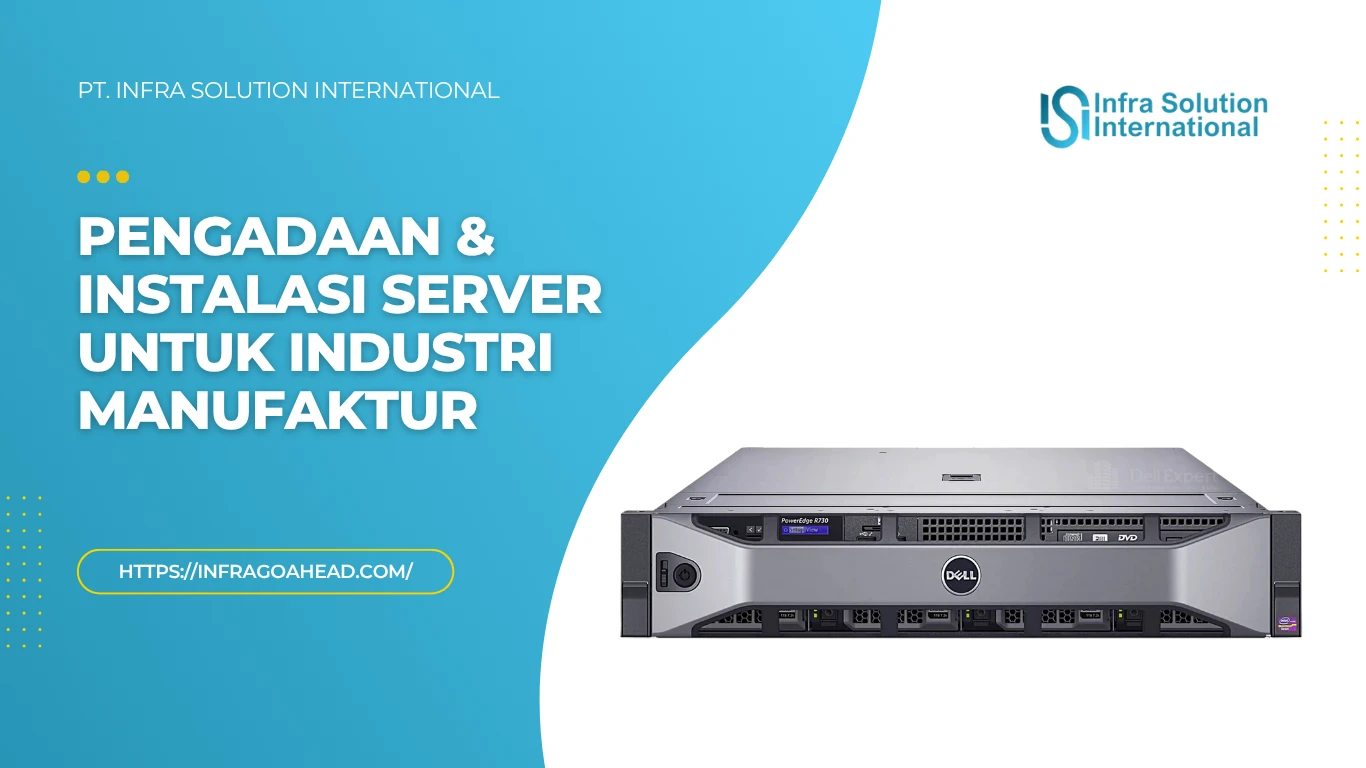 Pengadaan dan Instalasi Server untuk Industri Manufaktur - PT Infra Solution International