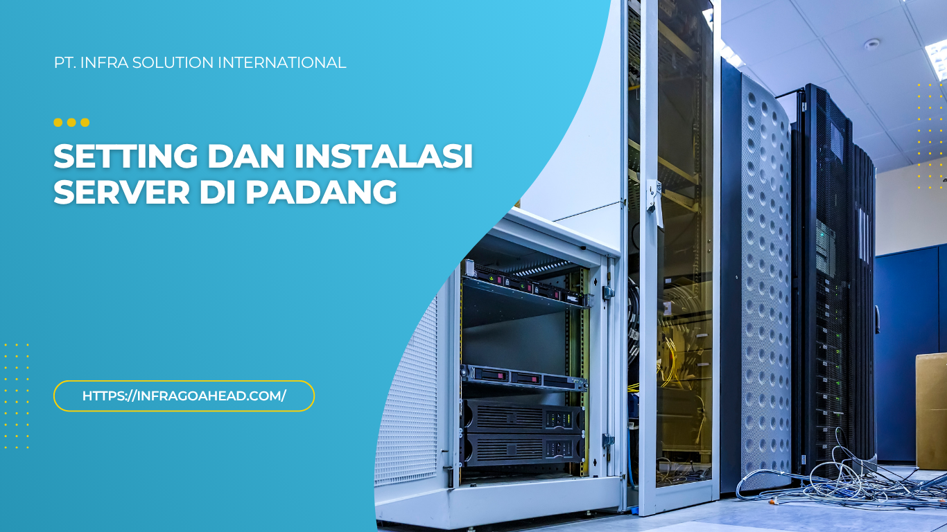 Setting dan Instalasi Server di Padang