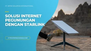 Solusi Internet Pegunungan dengan Starlink - Daerah pegunungan seringkali menjadi lokasi yang sangat sulit dijangkau oleh infrastruktur jaringan internet konvensional seperti fiber optik atau 4G/5G. Akses internet menjadi terbatas karena lokasi yang terpencil, medan yang sulit, serta biaya pemasangan yang tinggi.