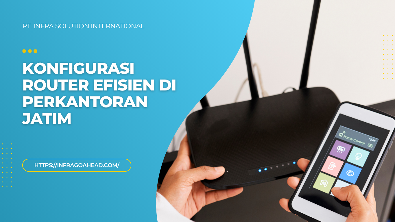 Konfigurasi Router Efisien di Perkantoran Jatim