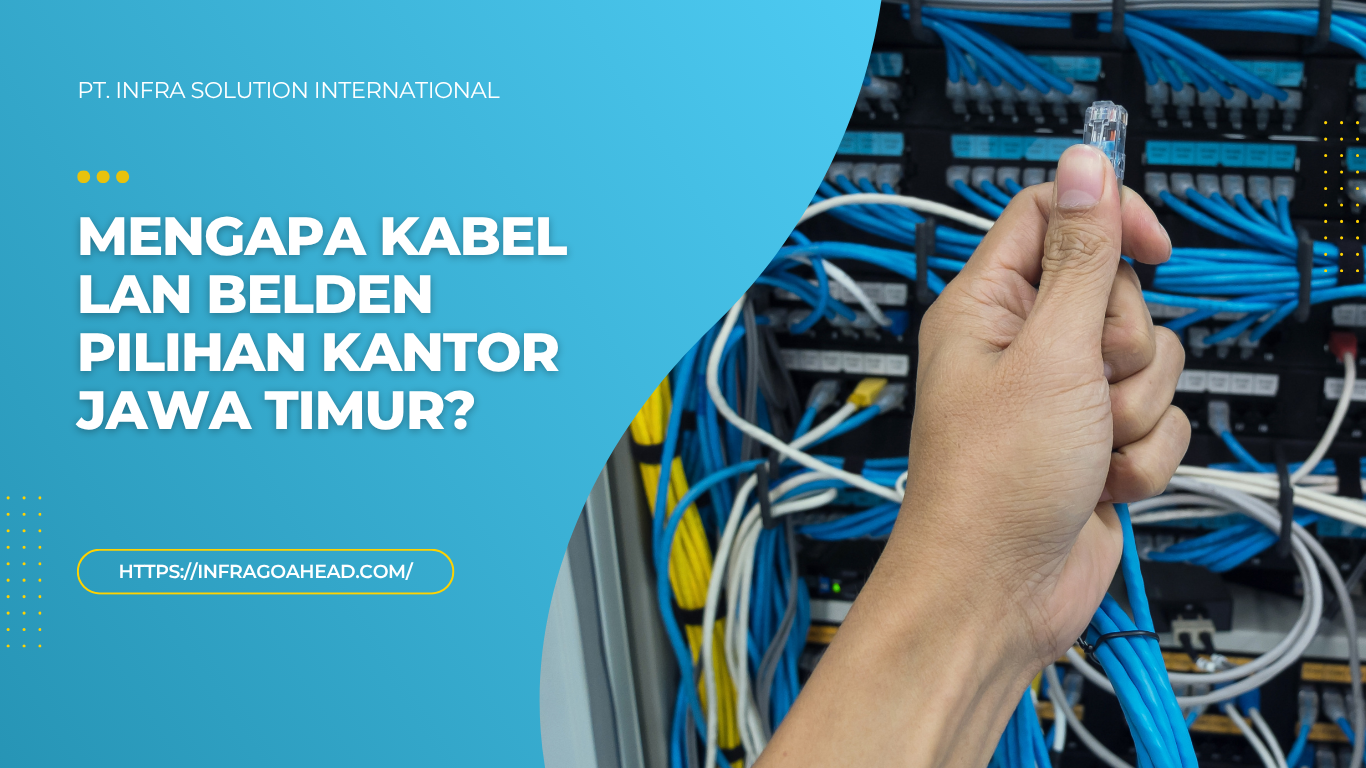 Mengapa Kabel LAN Belden Pilihan Kantor Jawa Timur?