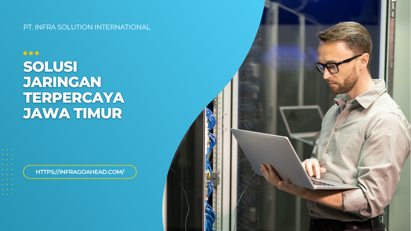 Solusi Jaringan Terpercaya Jawa Timur