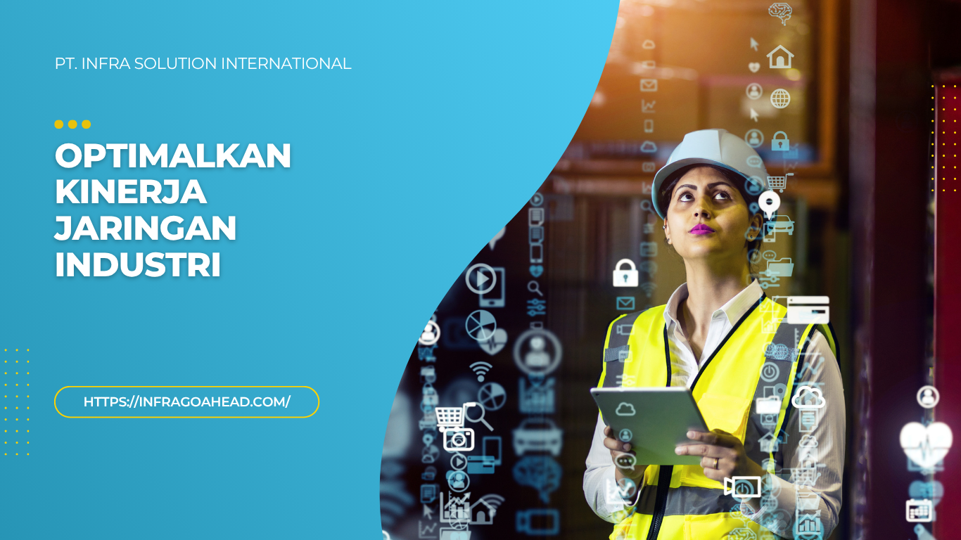Optimalkan Kinerja Jaringan Industri
