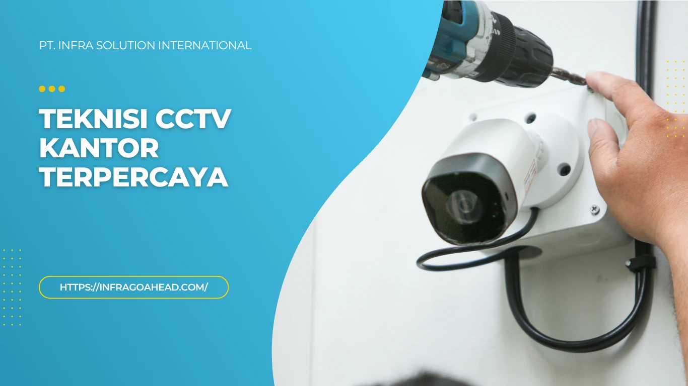 Teknisi CCTV Kantor Terpercaya