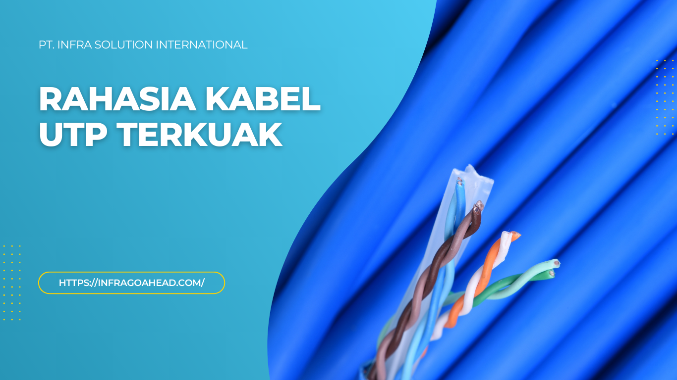 Kabel UTP Pengertian dan Fungsi di Jaringan Komputer - PT infra solution international