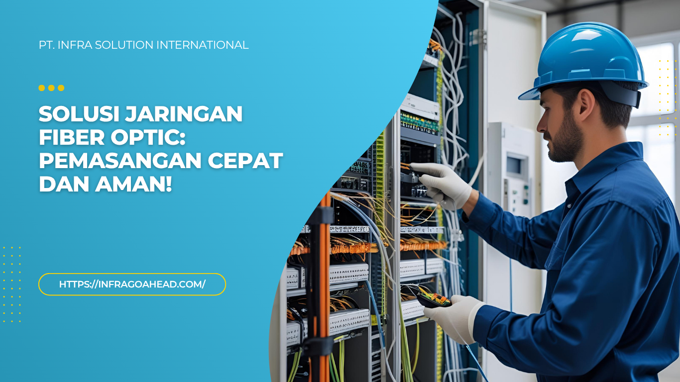 Pemasangan Kabel Fiber Optic Khusus untuk Perusahaan - PT Infra Solution International