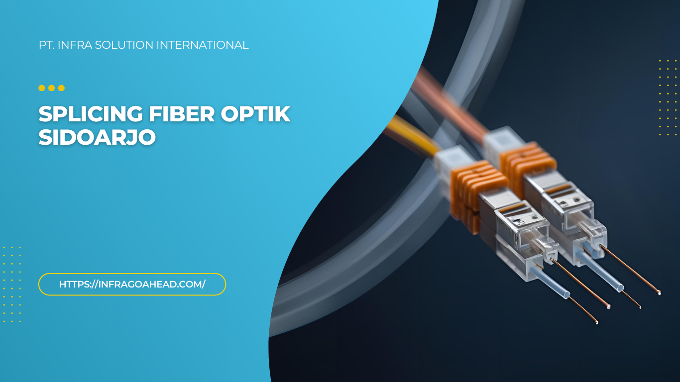 Splicing Fiber Optik Sidoarjo - PT infra solution international