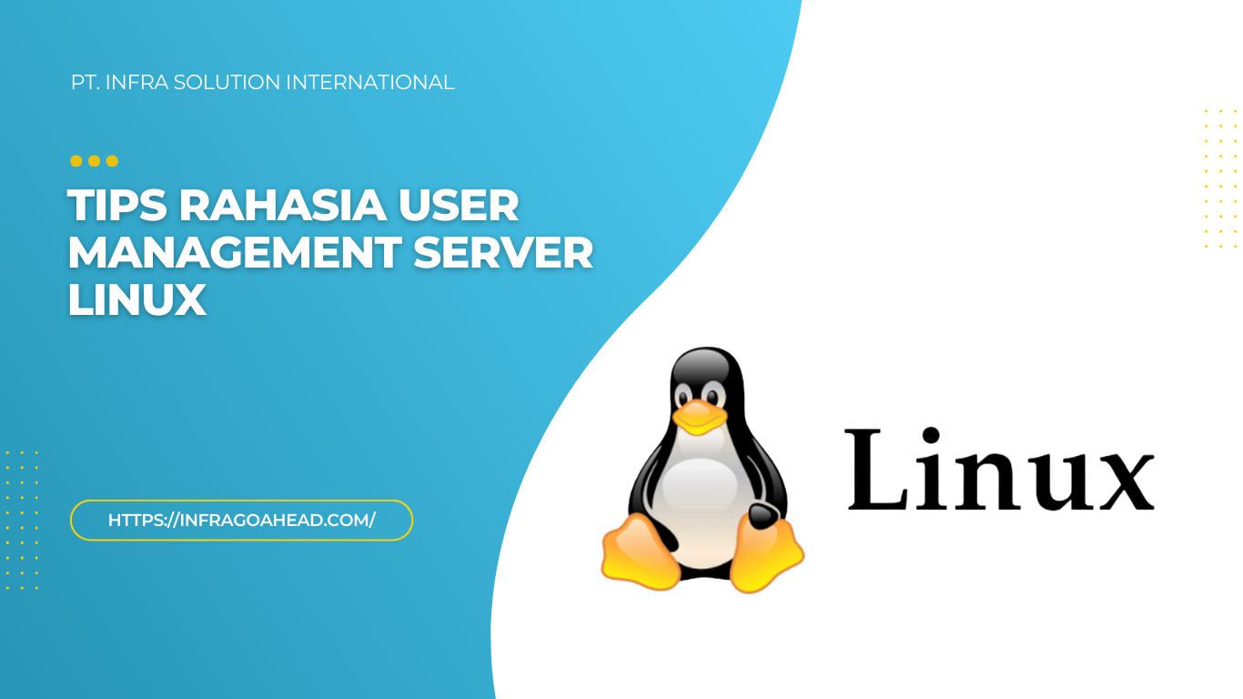 Tips Terbaik Mengatur User Management di Server Linux - PT infra solution international