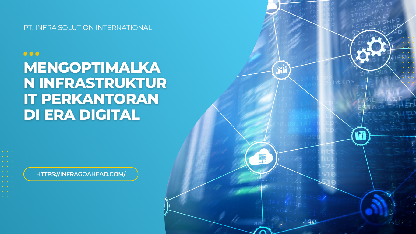 mengoptimalkan infrastruktur It perkantoran di era digital